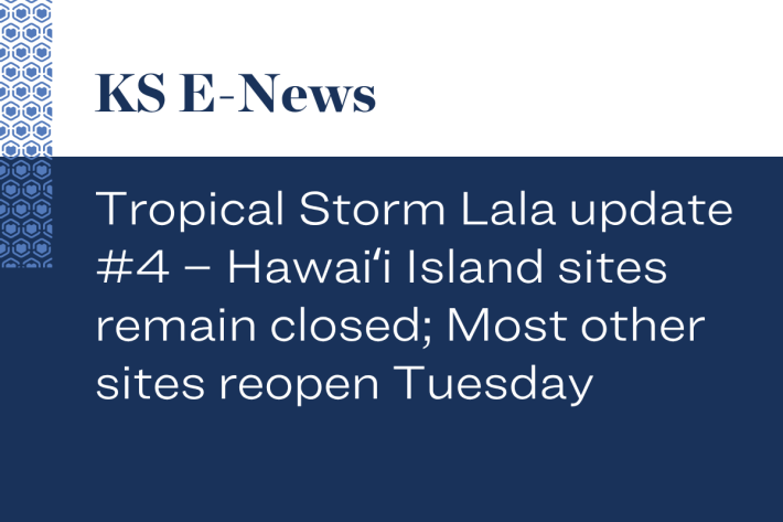 Tropical Storm Lala update #4 – Hawaiʻi Island sites remain closed; Most other sites reopen Tuesday